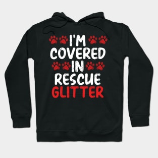 I’m Covered in Rescue Glitter | Animal Advocate Hoodie